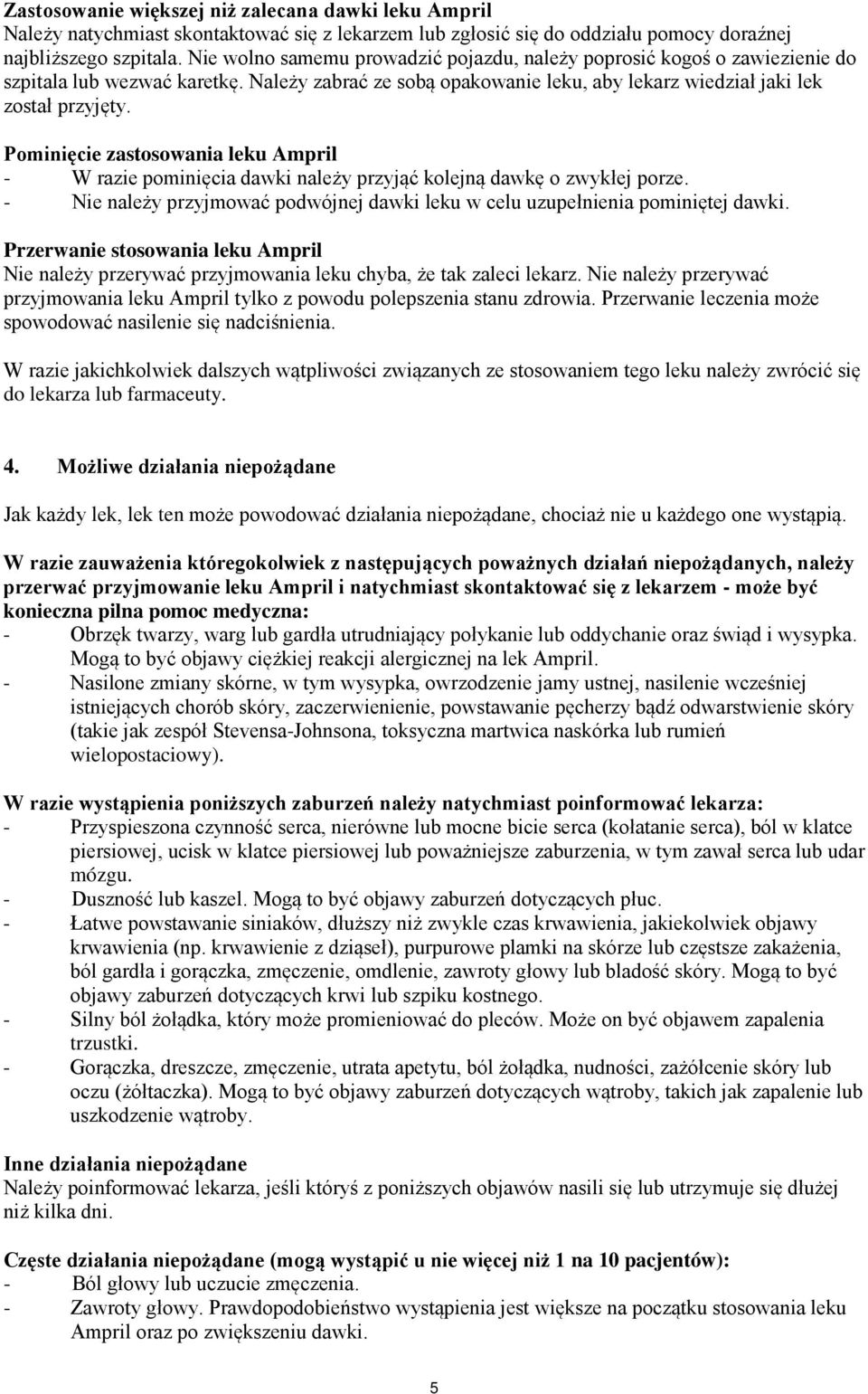 Pominięcie zastosowania leku Ampril - W razie pominięcia dawki należy przyjąć kolejną dawkę o zwykłej porze. - Nie należy przyjmować podwójnej dawki leku w celu uzupełnienia pominiętej dawki.