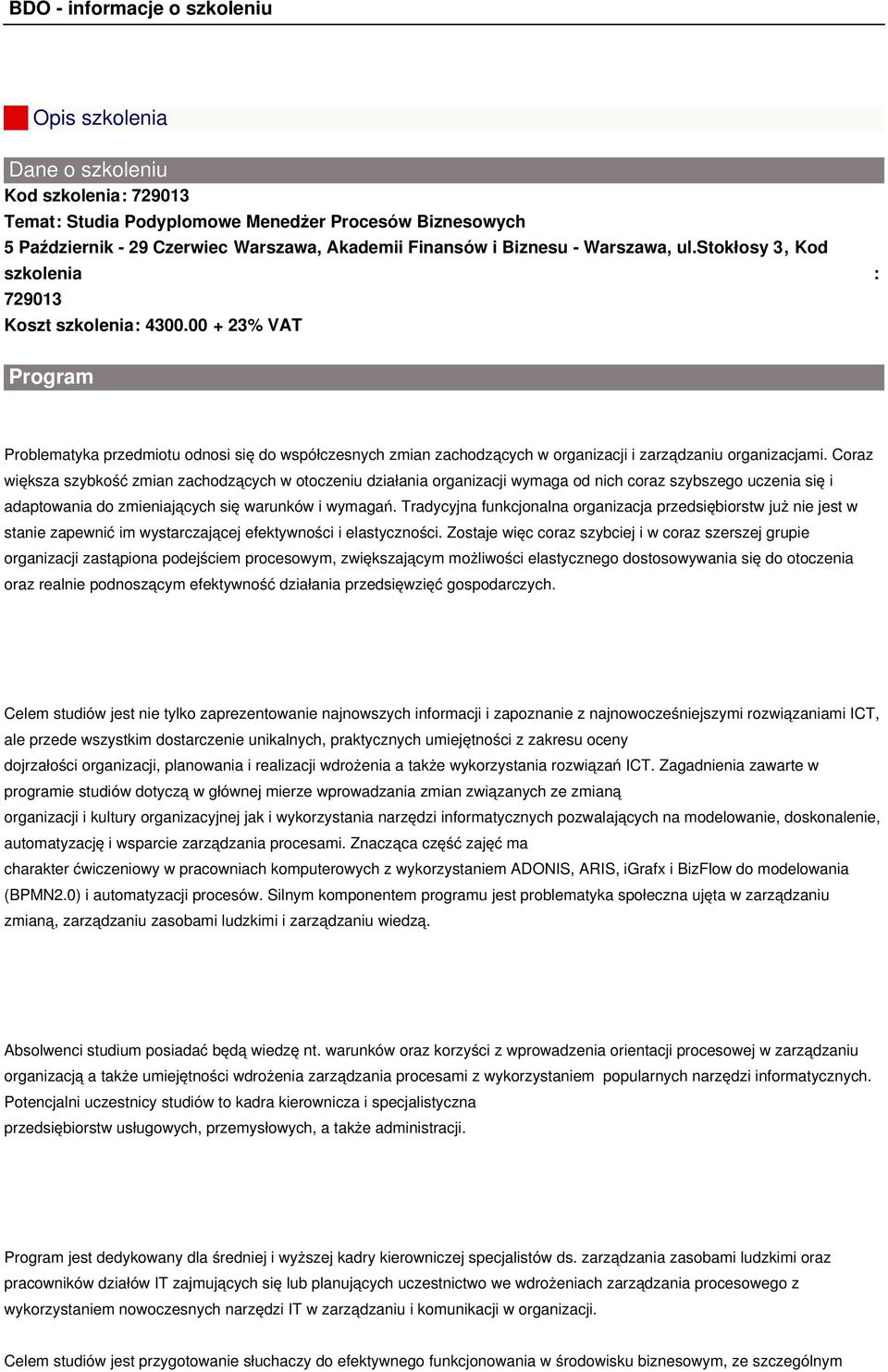 Coraz większa szybkość zmian zachodzących w otoczeniu działania organizacji wymaga od nich coraz szybszego uczenia się i adaptowania do zmieniających się warunków i wymagań.