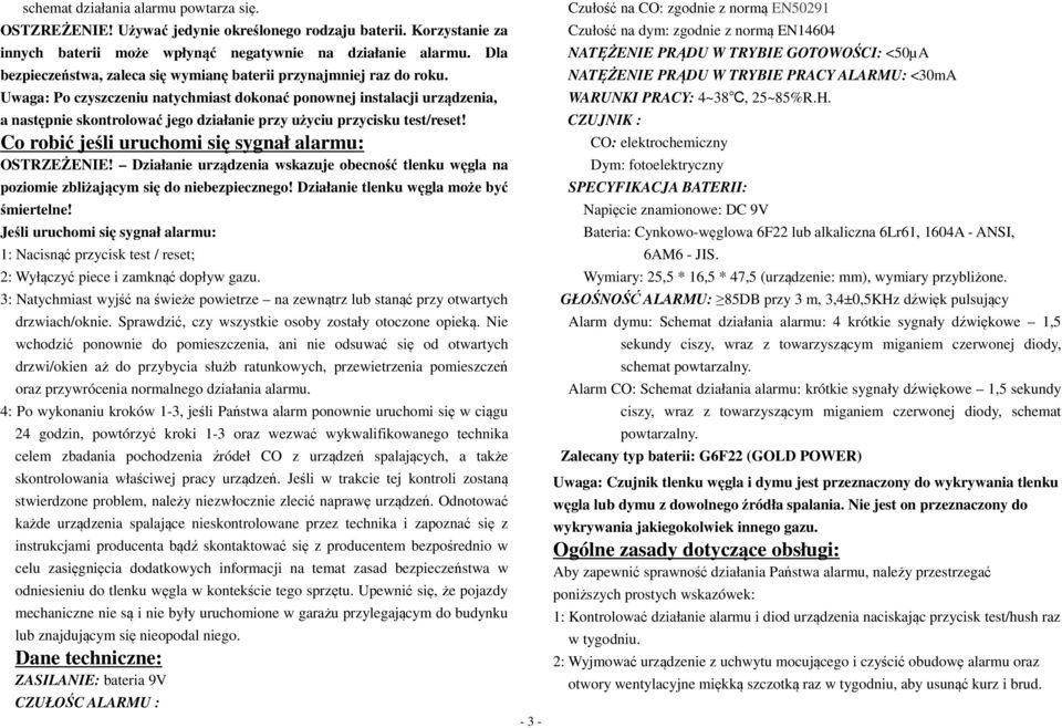 Uwaga: Po czyszczeniu natychmiast dokonać ponownej instalacji urządzenia, a następnie skontrolować jego działanie przy użyciu przycisku test/reset!