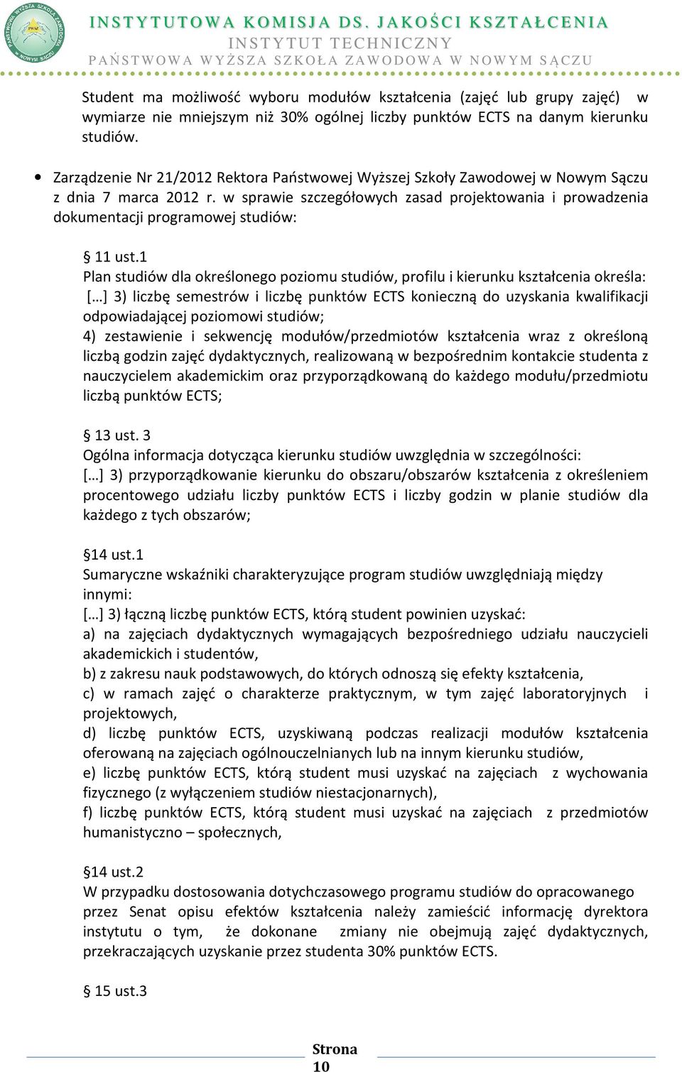 w sprawie szczegółowych zasad projektowania i prowadzenia dokumentacji programowej studiów: 11 ust.