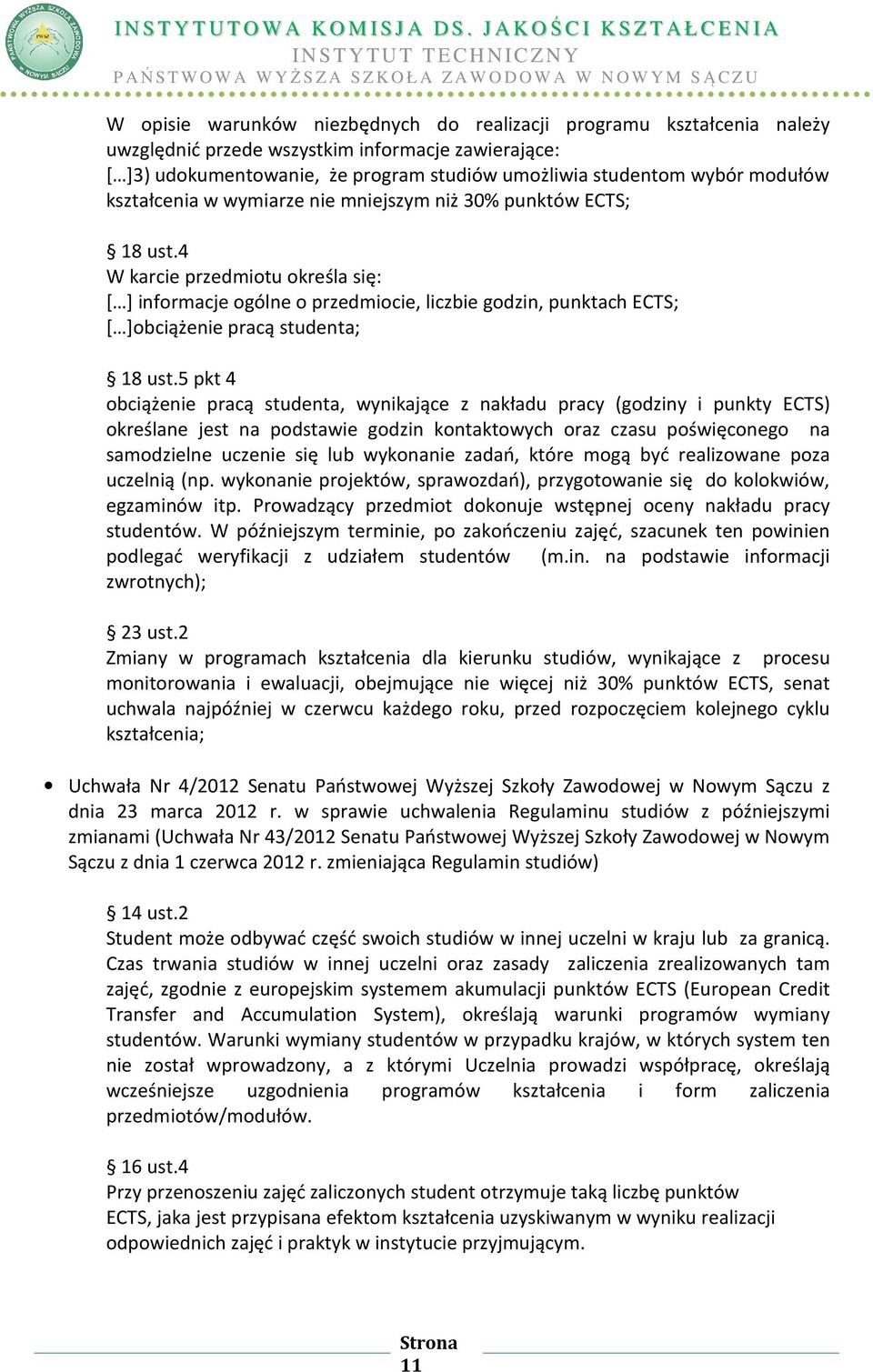 4 W karcie przedmiotu określa się: [ ] informacje ogólne o przedmiocie, liczbie godzin, punktach ECTS; [ ]obciążenie pracą studenta; 18 ust.