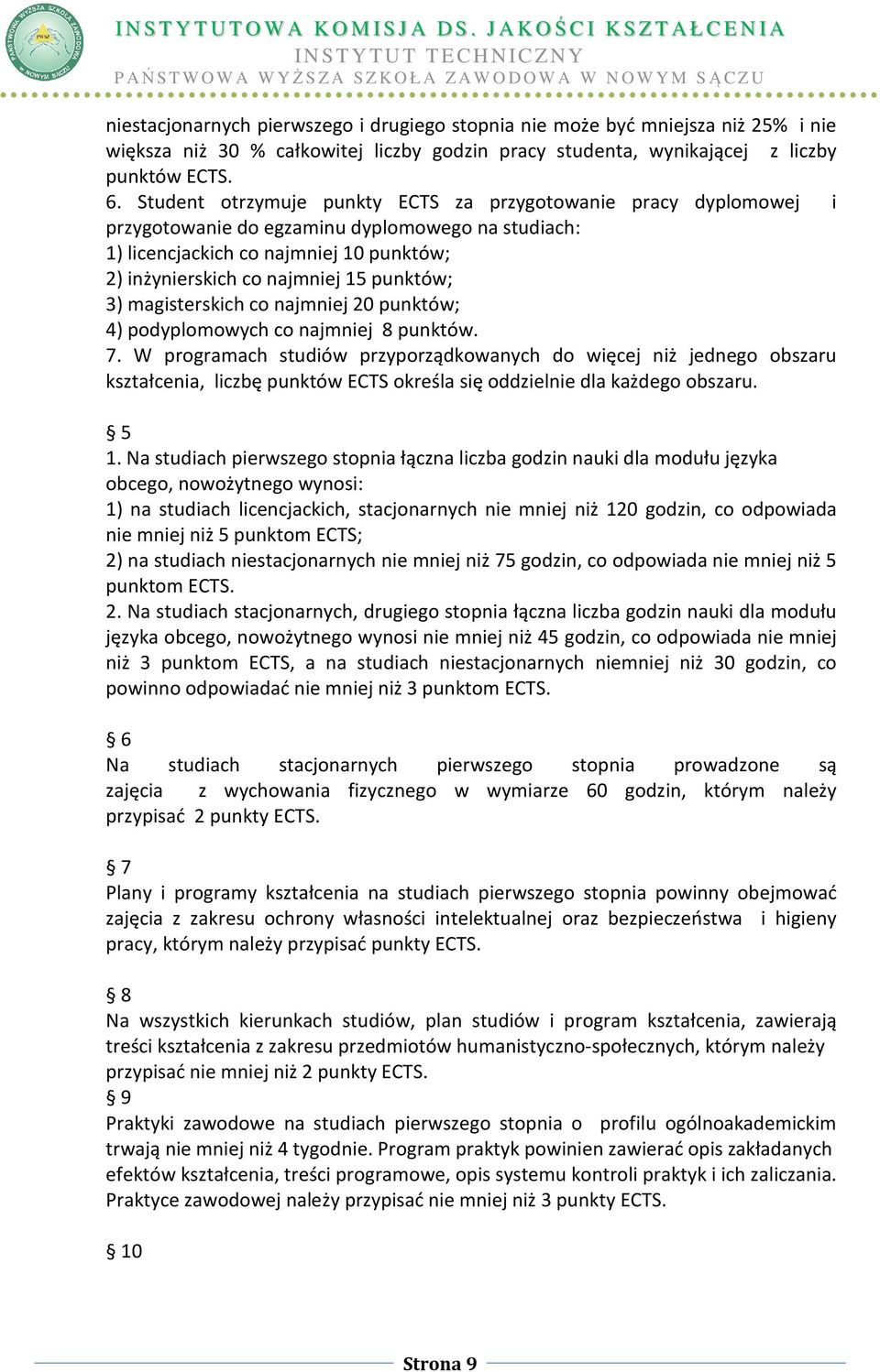 3) magisterskich co najmniej 20 punktów; 4) podyplomowych co najmniej 8 punktów. 7.