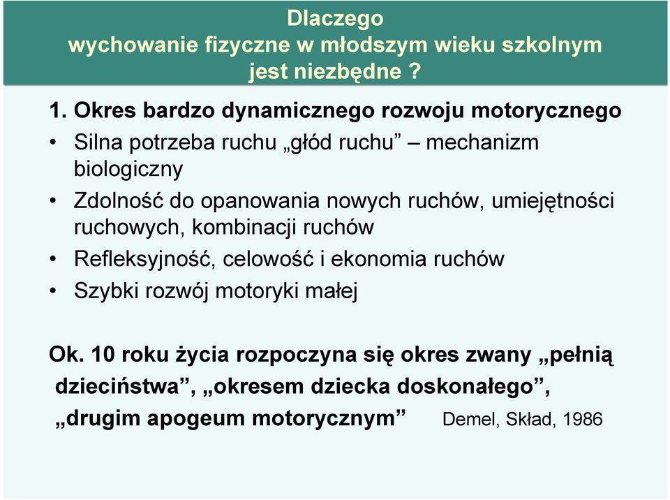 opanowania nowych ruchów, umiejętności ruchowych, kombinacji ruchów Refleksyjność, celowość i ekonomia ruchów Szybki