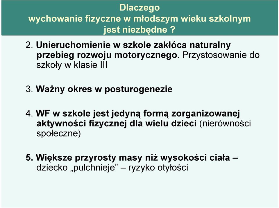 Przystosowanie do szkoły w klasie III 3. WaŜny okres w posturogenezie 4.