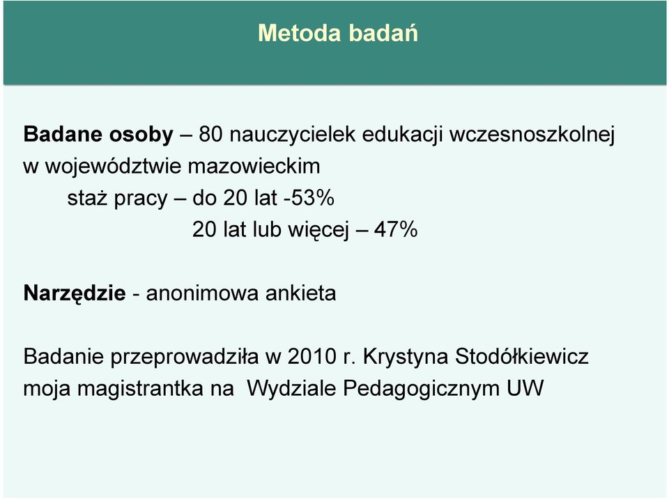 47% Narzędzie - anonimowa ankieta Badanie przeprowadziła w 2010 r.