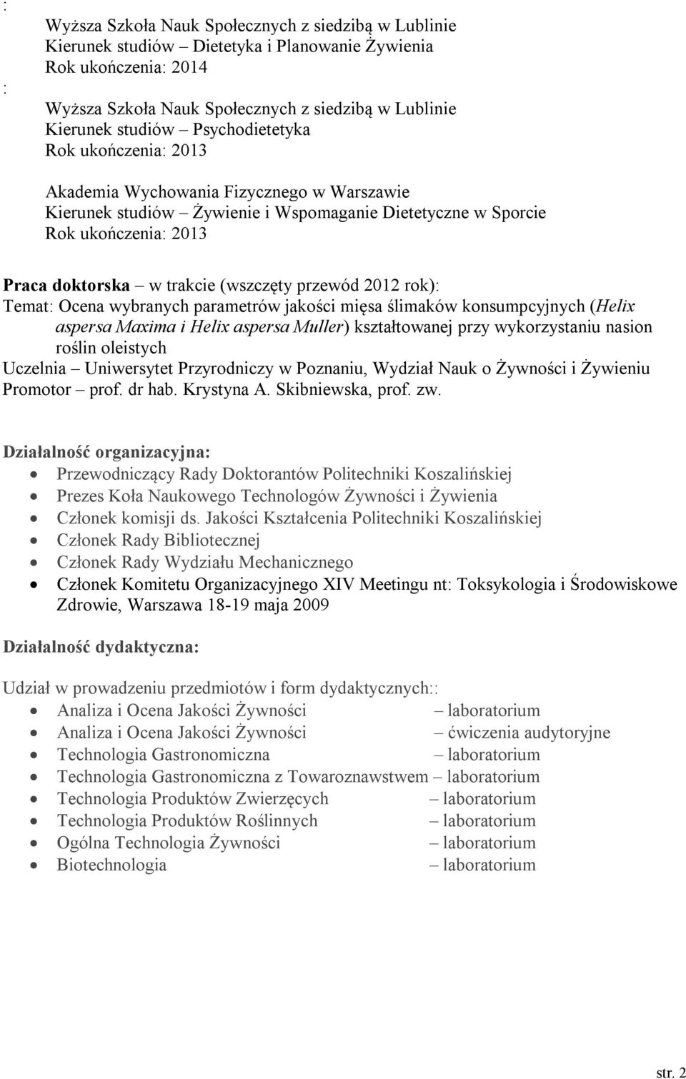 przewód 2012 rok): Temat: Ocena wybranych parametrów jakości mięsa ślimaków konsumpcyjnych (Helix aspersa Maxima i Helix aspersa Muller) kształtowanej przy wykorzystaniu nasion roślin oleistych