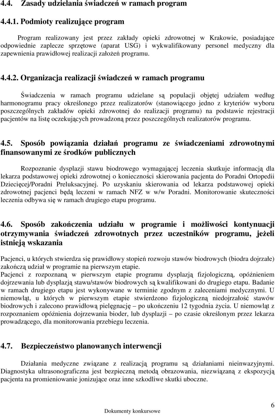 zapewnienia prawidłowej realizacji załoŝeń programu. 4.4.2.