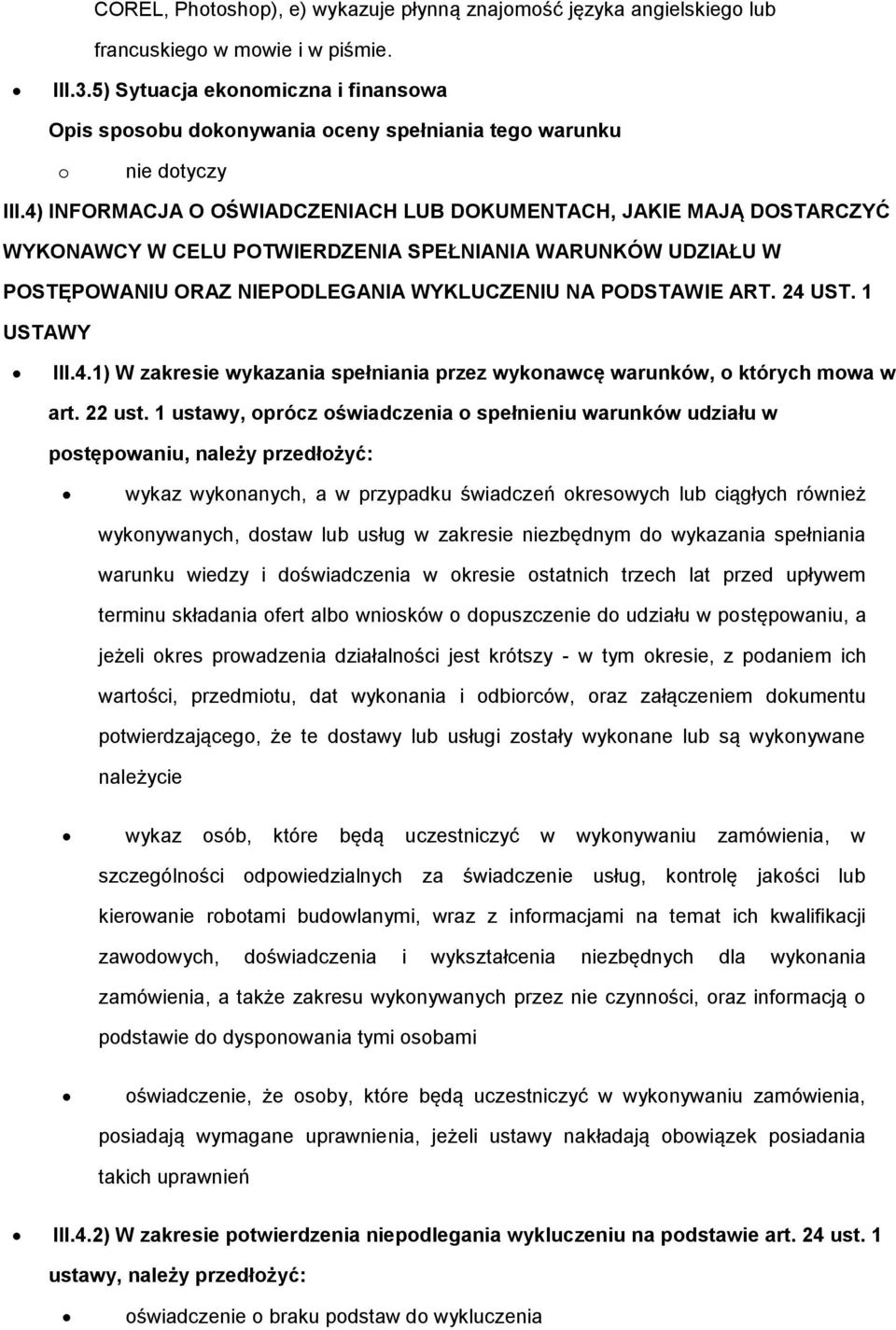 1 USTAWY III.4.1) W zakresie wykazania spełniania przez wyknawcę warunków, których mwa w art. 22 ust.