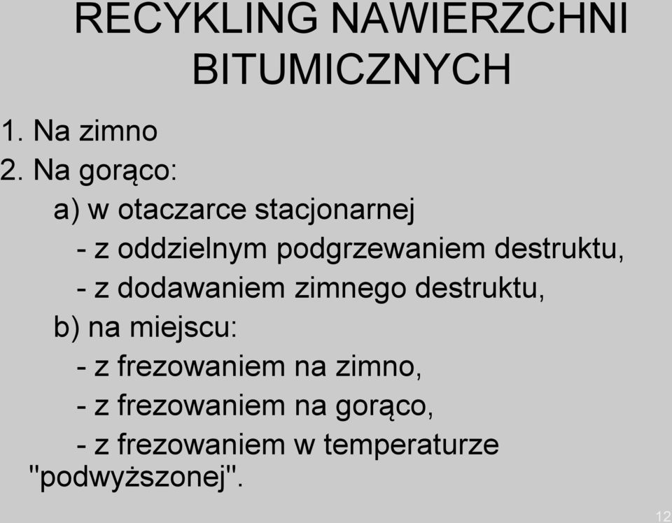 destruktu, - z dodawaniem zimnego destruktu, b) na miejscu: - z