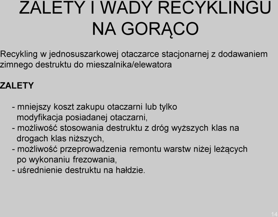 posiadanej otaczarni, - możliwość stosowania destruktu z dróg wyższych klas na drogach klas niższych, -