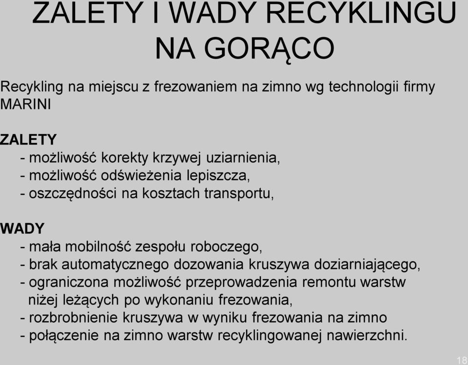 roboczego, - brak automatycznego dozowania kruszywa doziarniającego, - ograniczona możliwość przeprowadzenia remontu warstw niżej