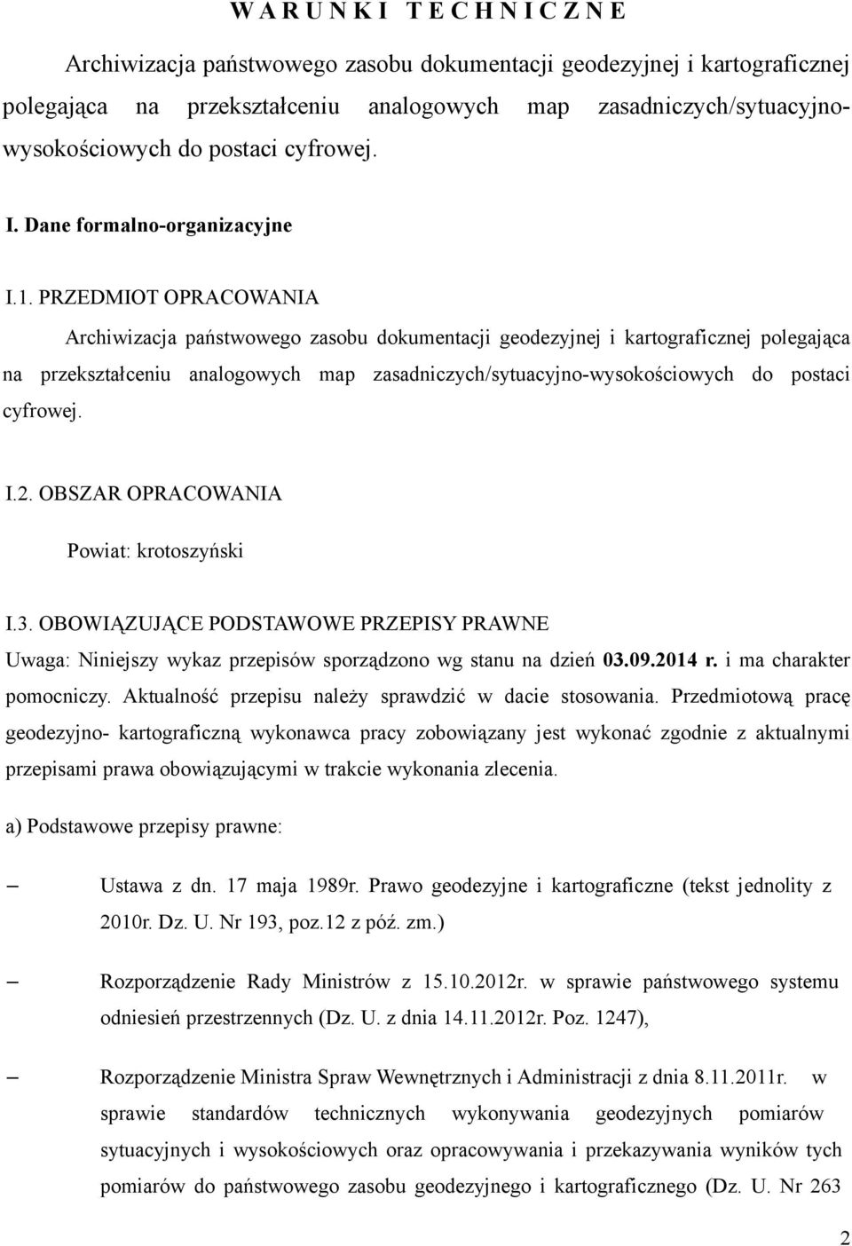 PRZEDMIOT OPRACOWANIA Archiwizacja państwowego zasobu dokumentacji geodezyjnej i kartograficznej polegająca na przekształceniu analogowych map zasadniczych/sytuacyjno-wysokościowych do postaci