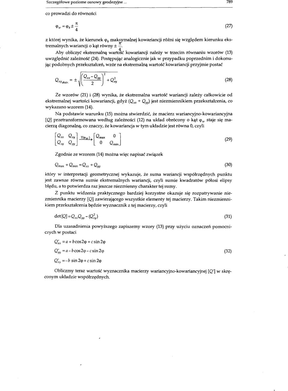 Postępując analogicznie jak w przypadku poprzednim i dokonując podobnych przekształceń, wzór na ekstremalną wartość kowariancji przyjmie postać (28) Ze wzorów (21) i (28) wynika, że ekstremalna