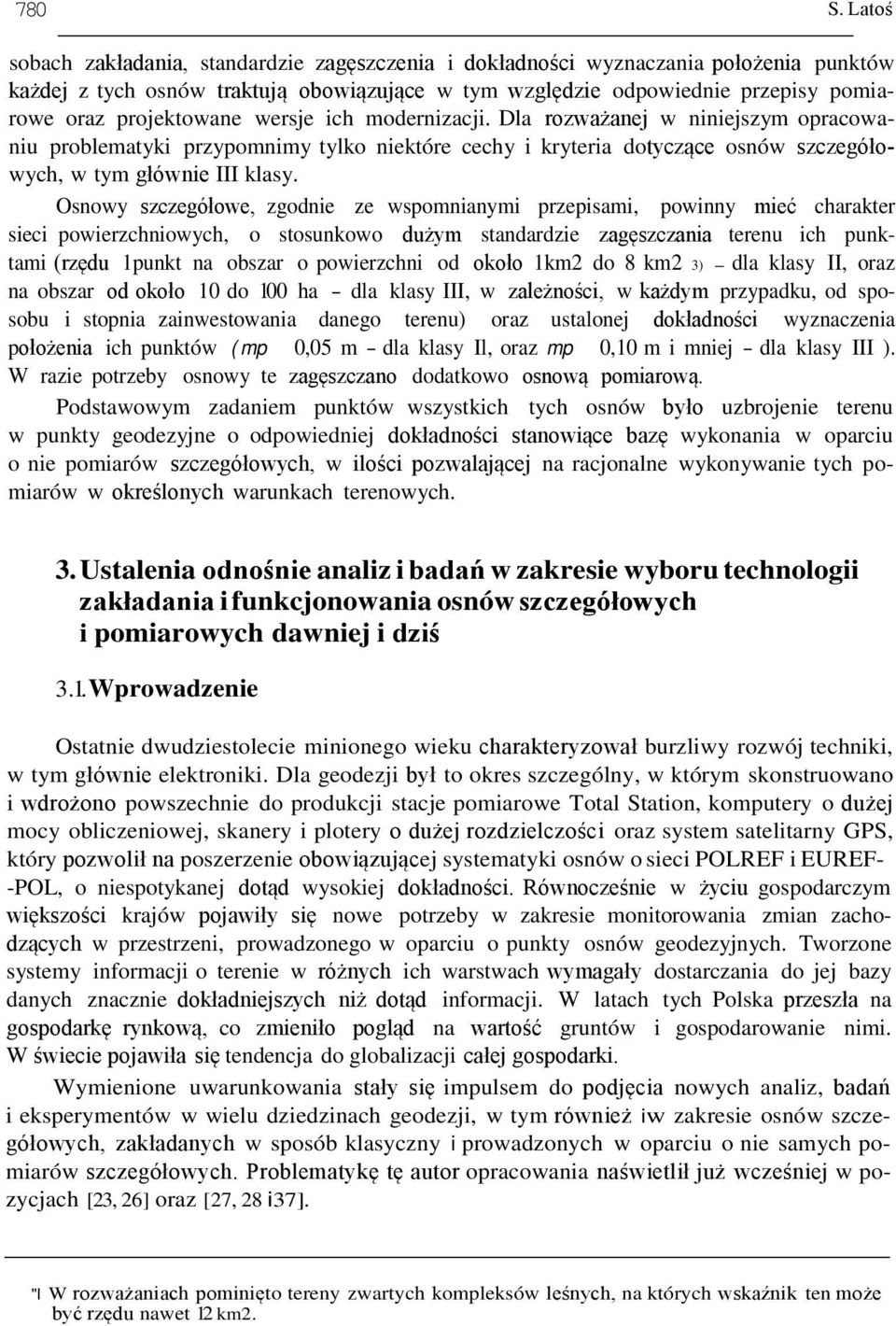 projektowane wersje ich modernizacji. Dla rozważanej w niniejszym opracowaniu problematyki przypomnimy tylko niektóre cechy i kryteria dotyczące osnów szczegółowych, w tym głównie III klasy.