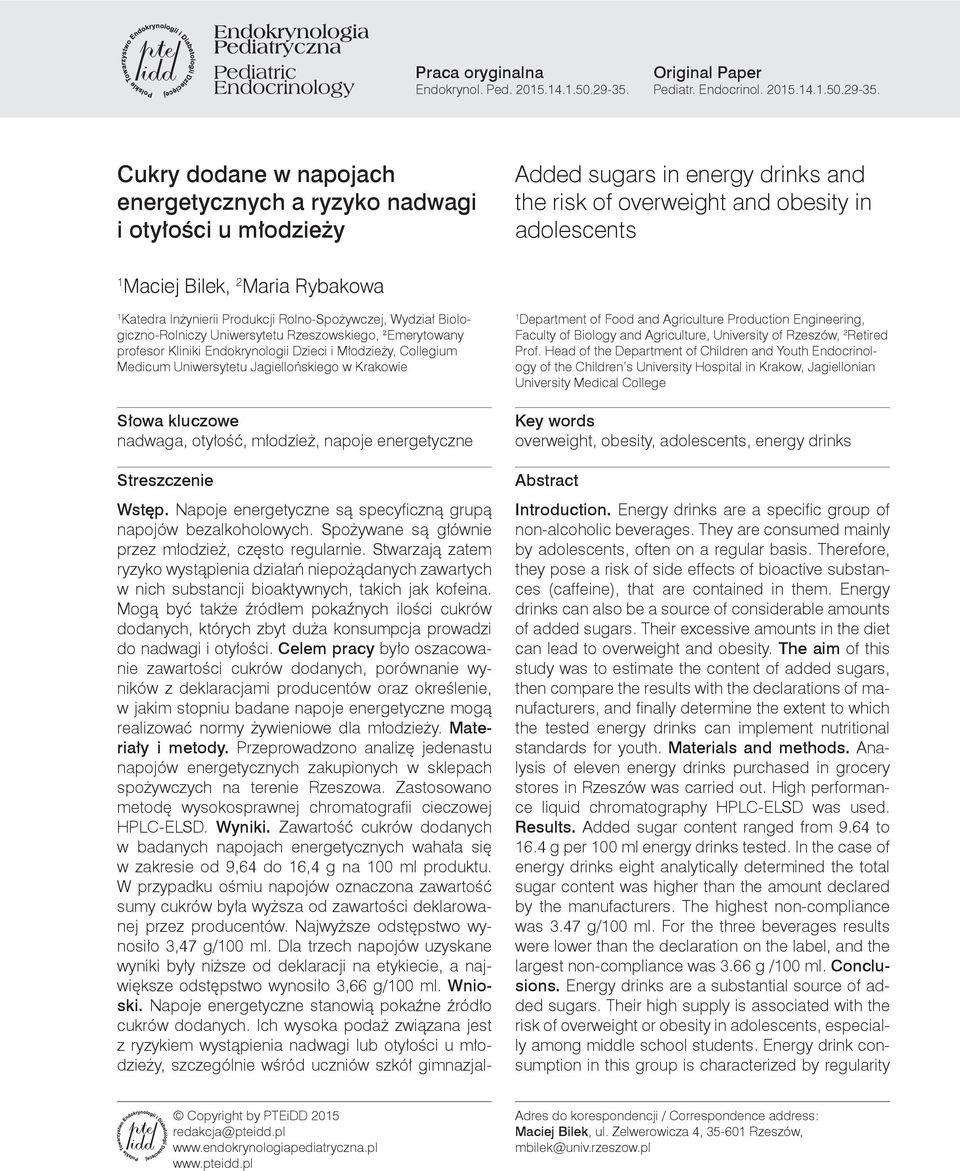 Cukry dodane w napojach energetycznych a ryzyko nadwagi Added sugars in energy drinks and the risk of overweight and obesity in adolescents 1 Maciej Bilek, 2 Maria Rybakowa 1 Katedra Inżynierii