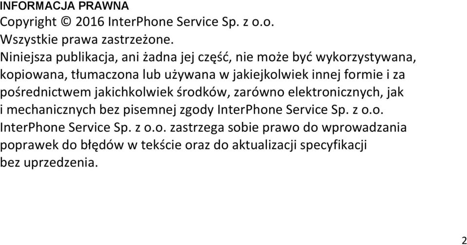 formie i za pośrednictwem jakichkolwiek środków, zarówno elektronicznych, jak i mechanicznych bez pisemnej zgody InterPhone