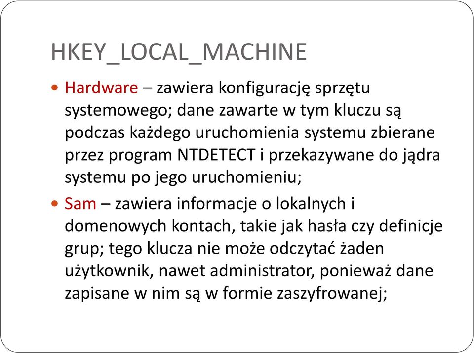 uruchomieniu; Sam zawiera informacje o lokalnych i domenowych kontach, takie jak hasła czy definicje grup;