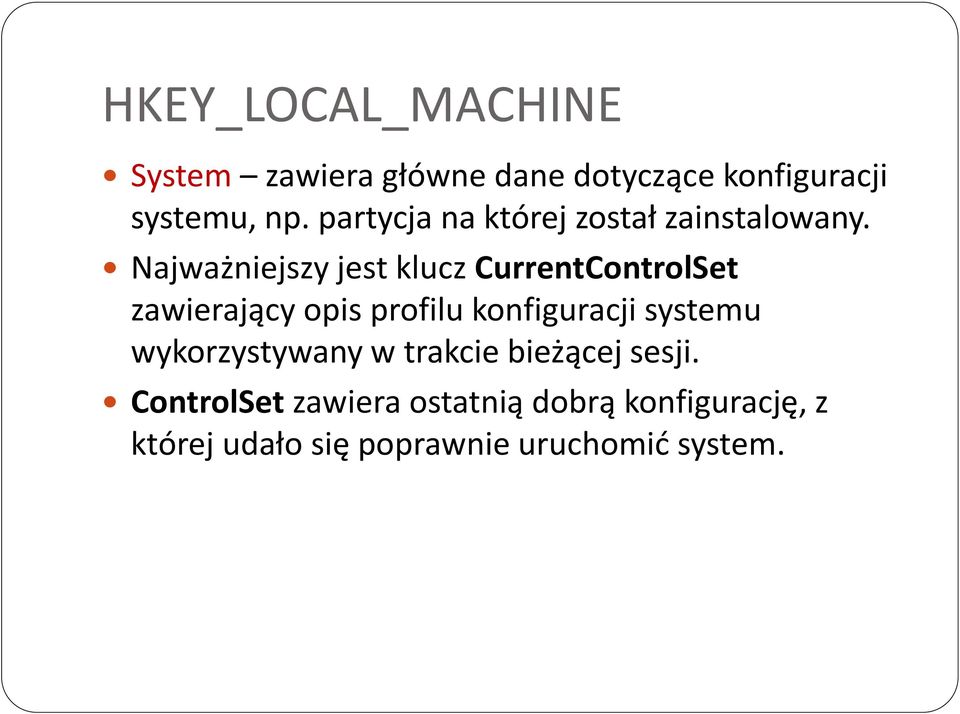 Najważniejszy jest klucz CurrentControlSet zawierający opis profilu konfiguracji