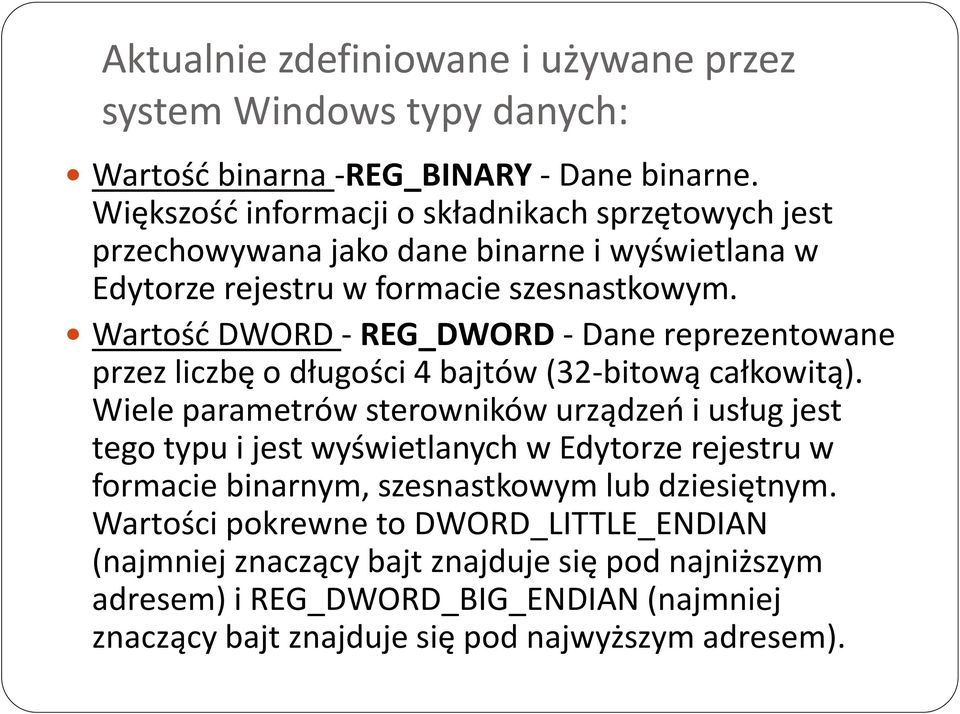 Wartośd DWORD - REG_DWORD - Dane reprezentowane przez liczbę o długości 4 bajtów (32-bitową całkowitą).