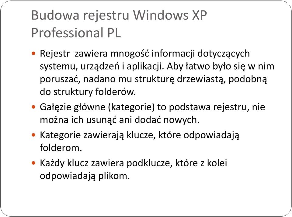 Aby łatwo było się w nim poruszad, nadano mu strukturę drzewiastą, podobną do struktury folderów.