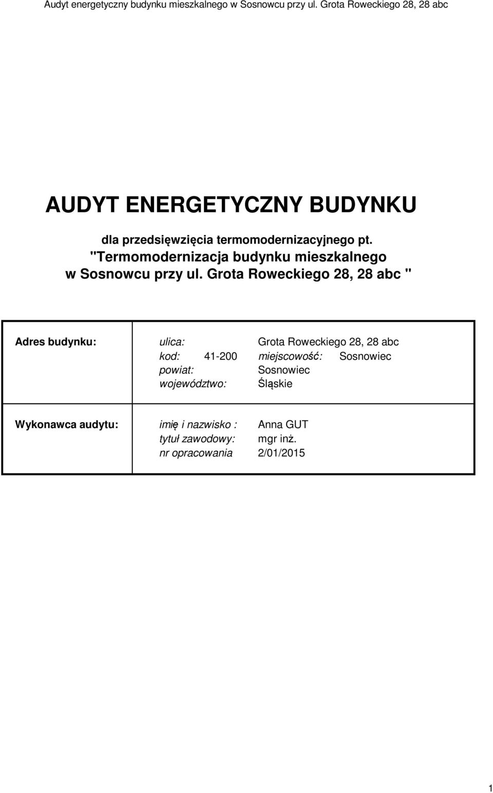 Grota Roweckiego 28, 28 abc " Adres budynku: ulica: Grota Roweckiego 28, 28 abc kod: 41-200