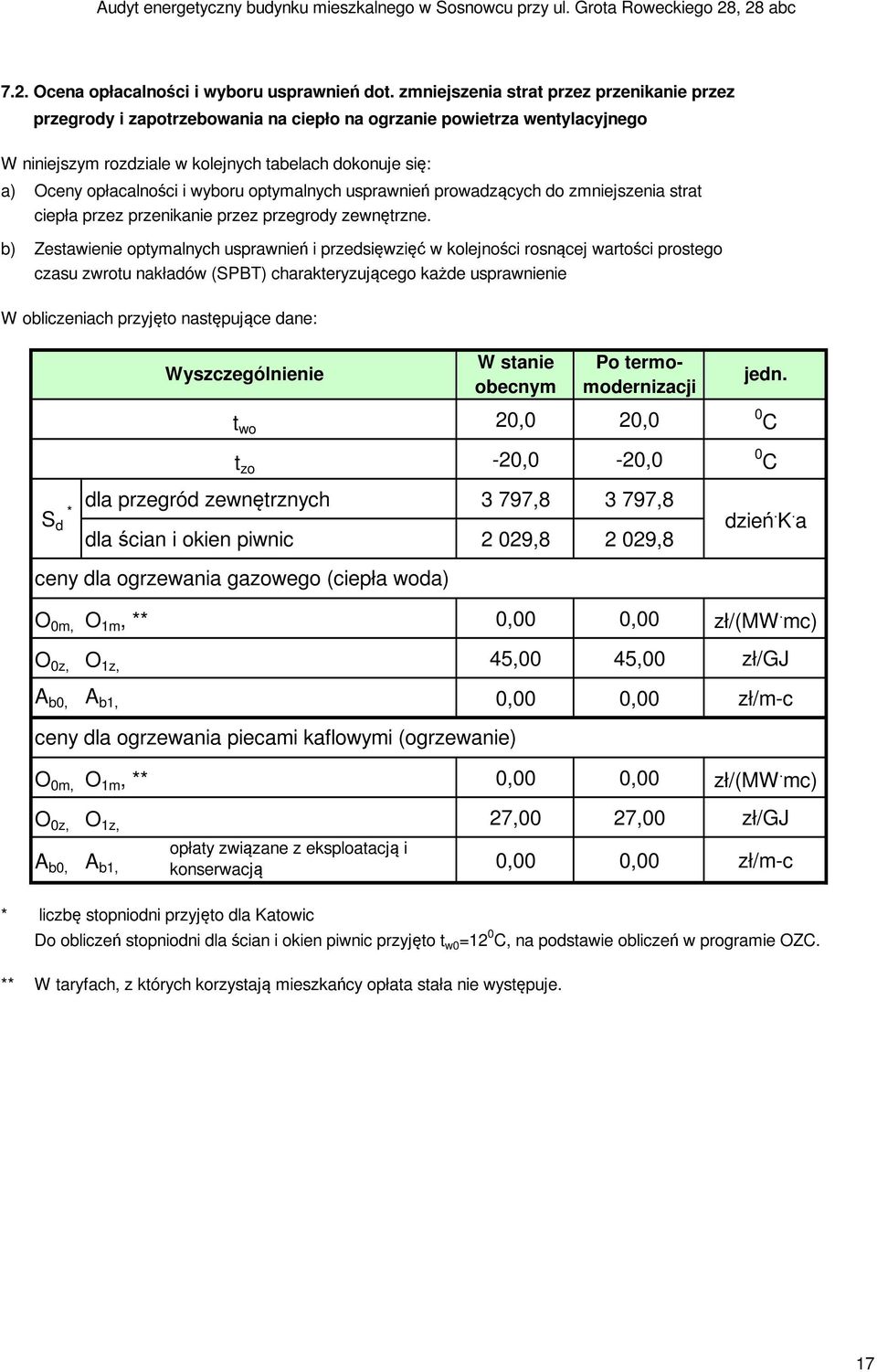 wyboru optymalnych usprawnień prowadzących do zmniejszenia strat ciepła przez przenikanie przez przegrody zewnętrzne.