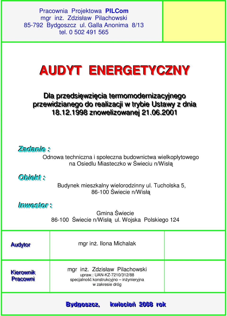 .2001 Zadaniie :: Odnowa techniczna i społeczna budownictwa wielkopłytowego na Osiedlu Miasteczko w Świeciu n/wisłą Obiiektt :: Budynek mieszkalny wielorodzinny ul.