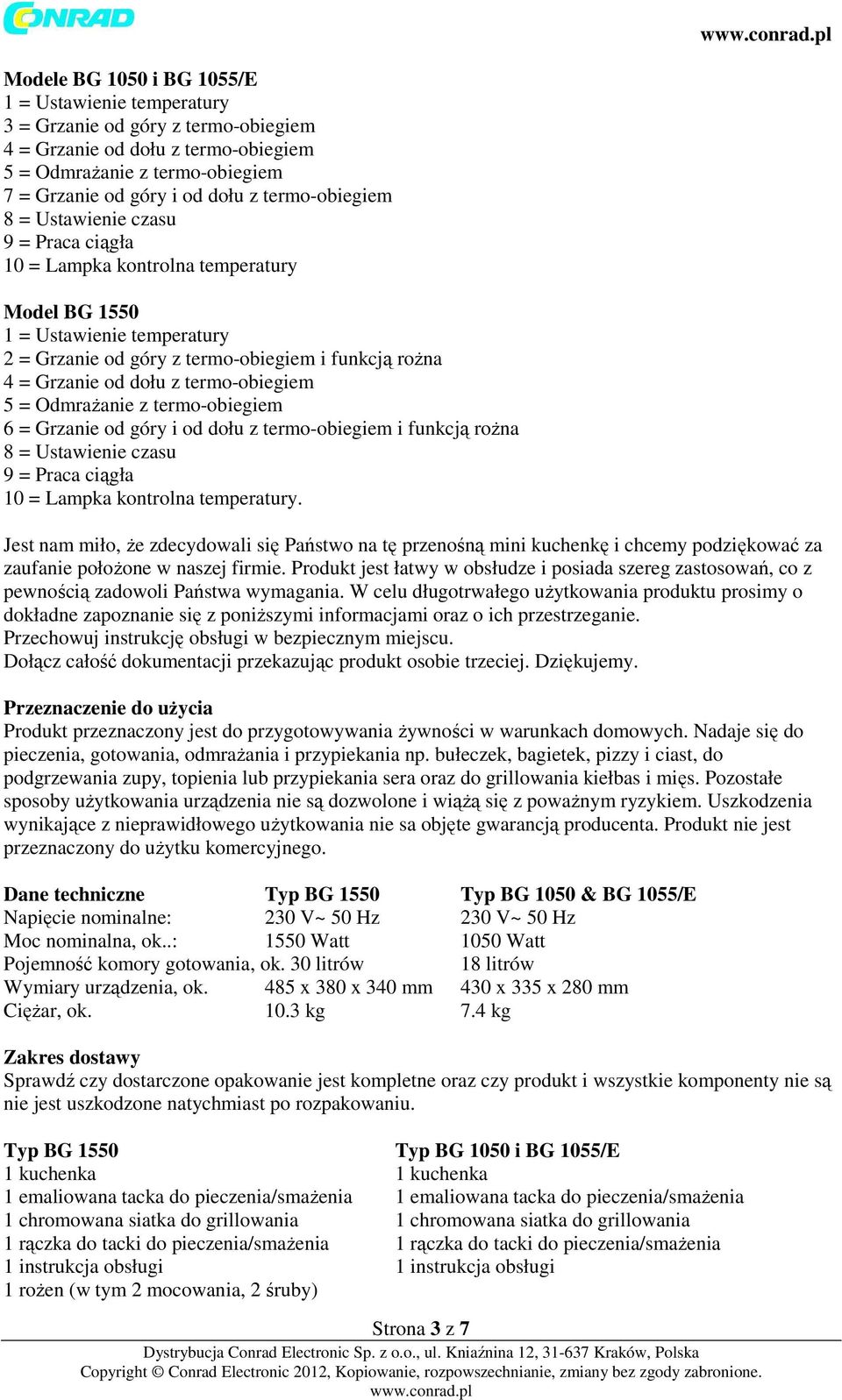 dołu z termo-obiegiem 5 = Odmrażanie z termo-obiegiem 6 = Grzanie od góry i od dołu z termo-obiegiem i funkcją rożna 8 = Ustawienie czasu 9 = Praca ciągła 10 = Lampka kontrolna temperatury.