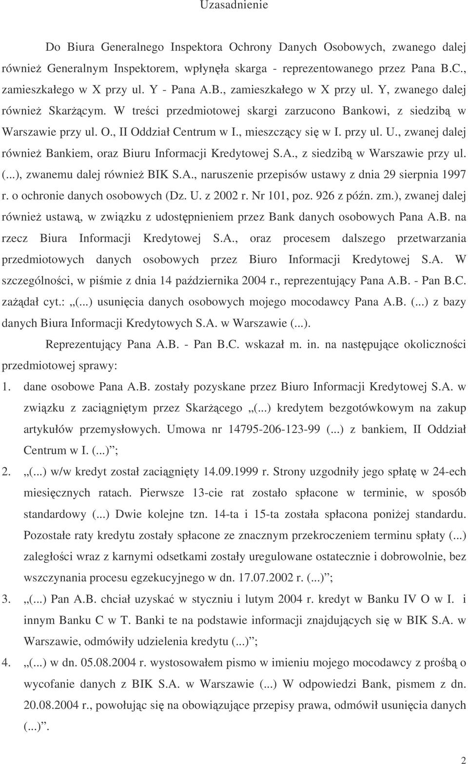 przy ul. U., zwanej dalej równie Bankiem, oraz Biuru Informacji Kredytowej S.A., z siedzib w Warszawie przy ul. (...), zwanemu dalej równie BIK S.A., naruszenie przepisów ustawy z dnia 29 sierpnia 1997 r.