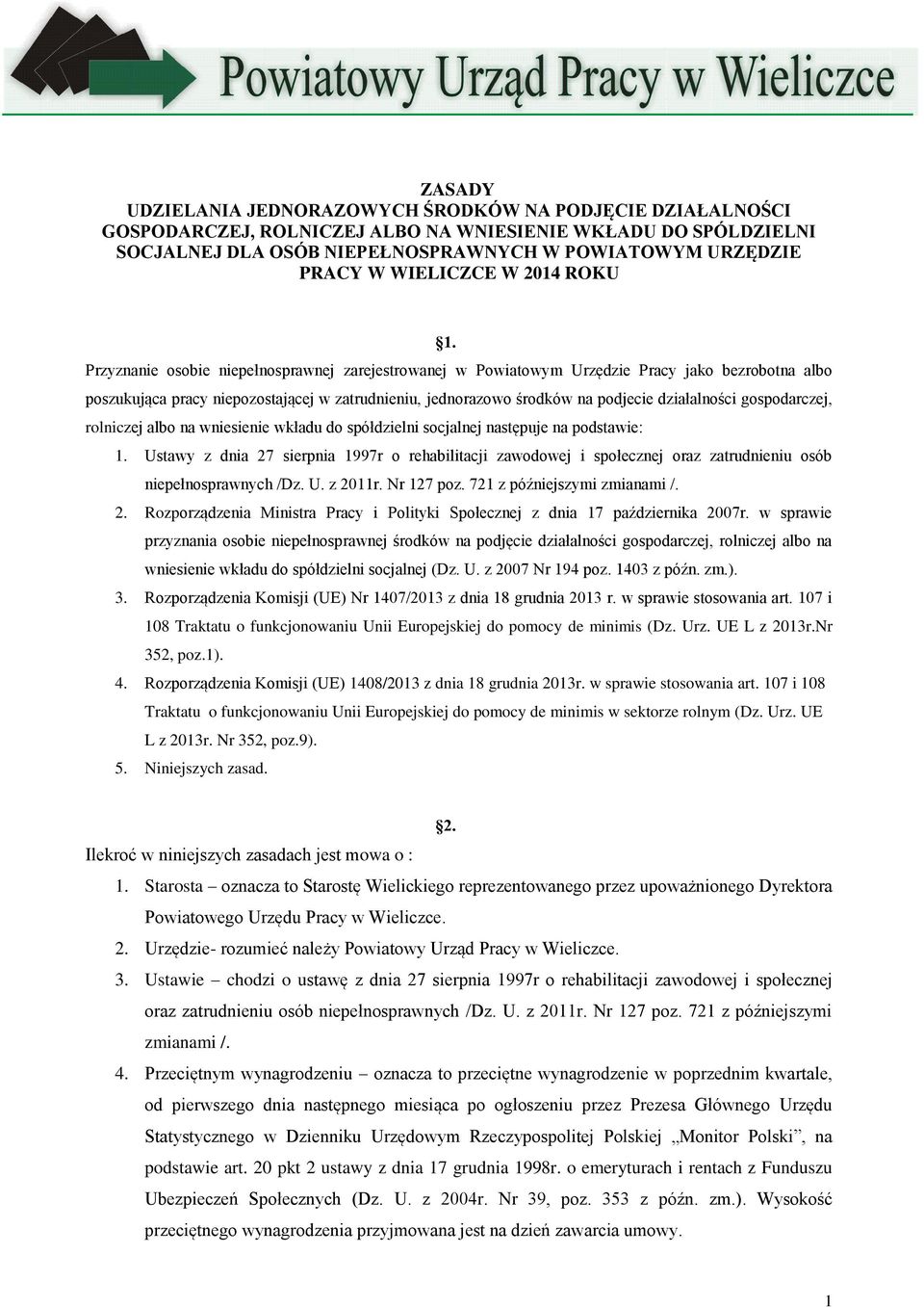 Przyznanie osobie niepełnosprawnej zarejestrowanej w Powiatowym Urzędzie Pracy jako bezrobotna albo poszukująca pracy niepozostającej w zatrudnieniu, jednorazowo środków na podjecie działalności