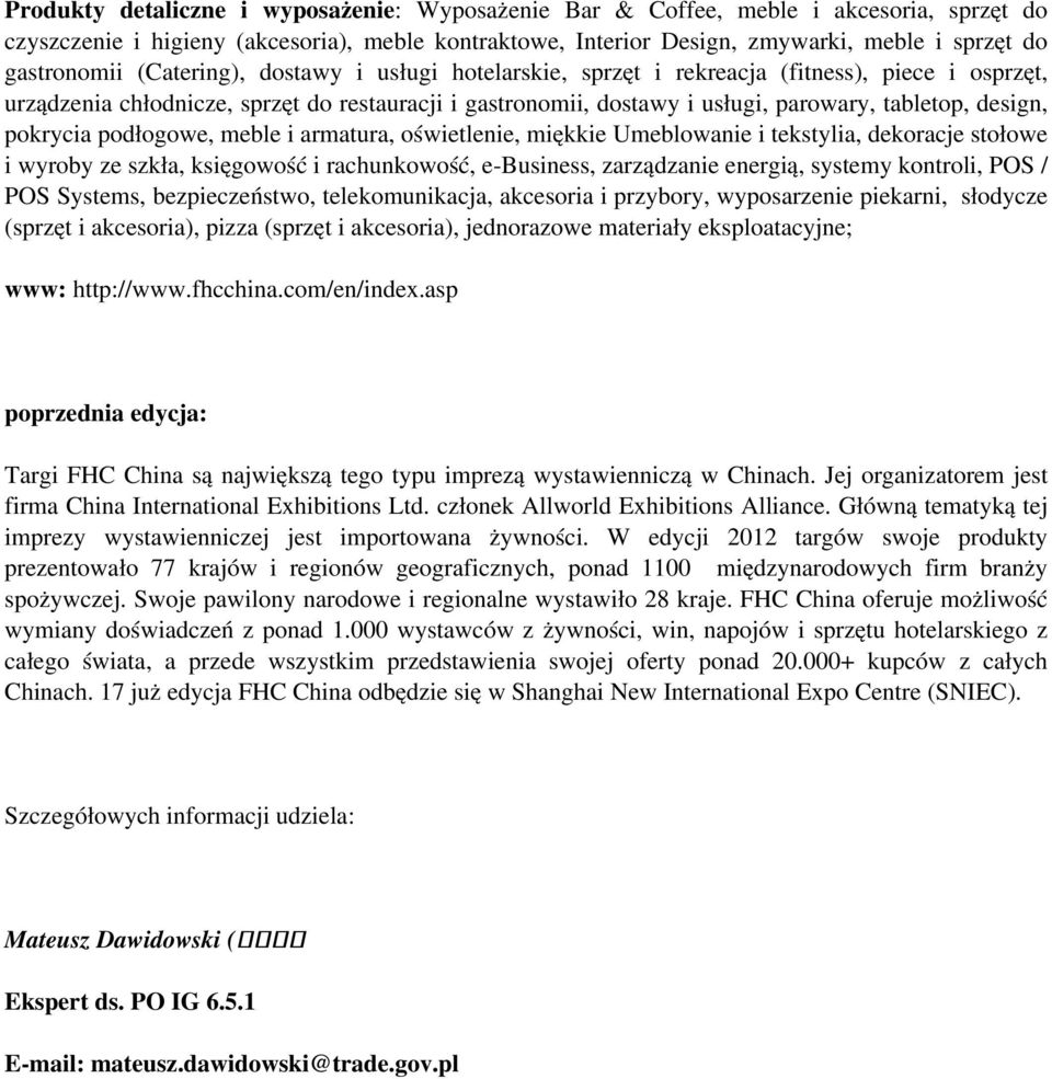 design, pokrycia podłogowe, meble i armatura, oświetlenie, miękkie Umeblowanie i tekstylia, dekoracje stołowe i wyroby ze szkła, księgowość i rachunkowość, e-business, zarządzanie energią, systemy