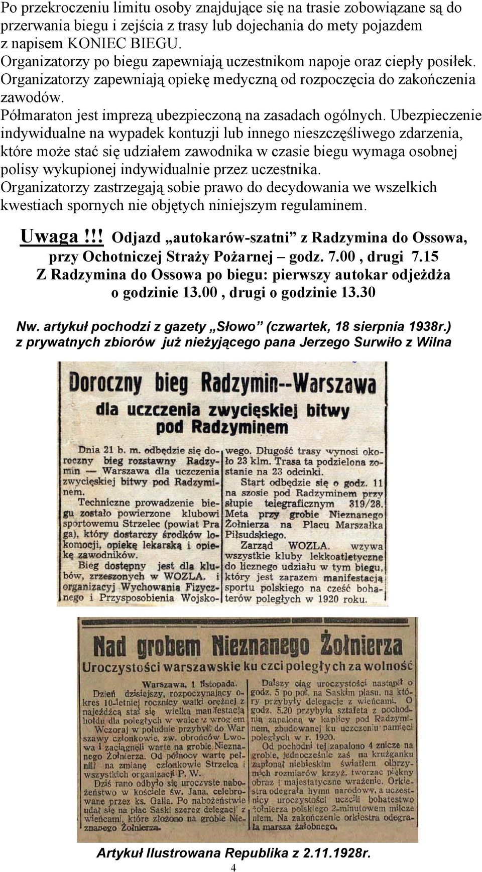 Półmaraton jest imprezą ubezpieczoną na zasadach ogólnych.