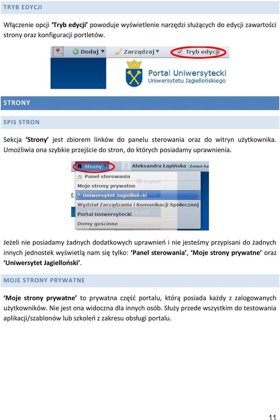 Jeżeli nie posiadamy żadnych dodatkowych uprawnień i nie jesteśmy przypisani do żadnych innych jednostek wyświetlą nam się tylko: Panel sterowania, Moje strony prywatne oraz Uniwersytet