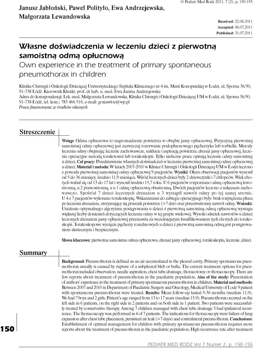 2011 Własne doświadczenia w leczeniu dzieci z pierwotną samoistną odmą opłucnową Own experience in the treatment of primary spontaneous pneumothorax in children Klinika Chirurgii i Onkologii