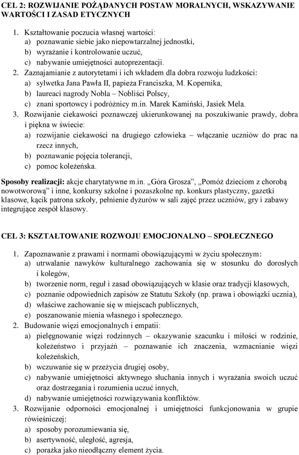 Zaznajamianie z autorytetami i ich wkładem dla dobra rozwoju ludzkości: a) sylwetka Jana Pawła II, papieża Franciszka, M.