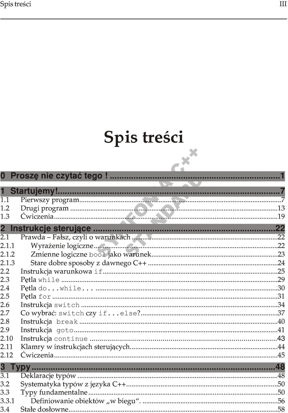 6 Instrukcja switch...34 2.7 Co wybraæ: switch czy if...else?...37 2.8 Instrukcja break...40 2.9 Instrukcja goto...41 2.10 Instrukcja continue...43 2.11 Klamry w instrukcjach steruj¹cych...44 2.