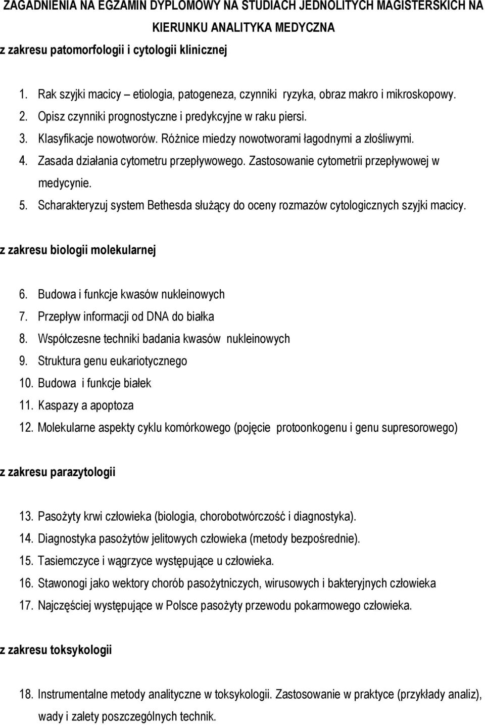 RóŜnice miedzy nowotworami łagodnymi a złośliwymi. 4. Zasada działania cytometru przepływowego. Zastosowanie cytometrii przepływowej w medycynie. 5.