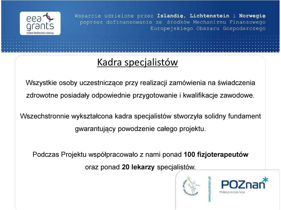 Wszechstronnie wykształcona kadra specjalistów stworzyła solidny fundament gwarantujący