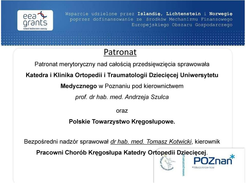 dr hab. med. Andrzeja Szulca oraz Polskie Towarzystwo Kręgosłupowe.