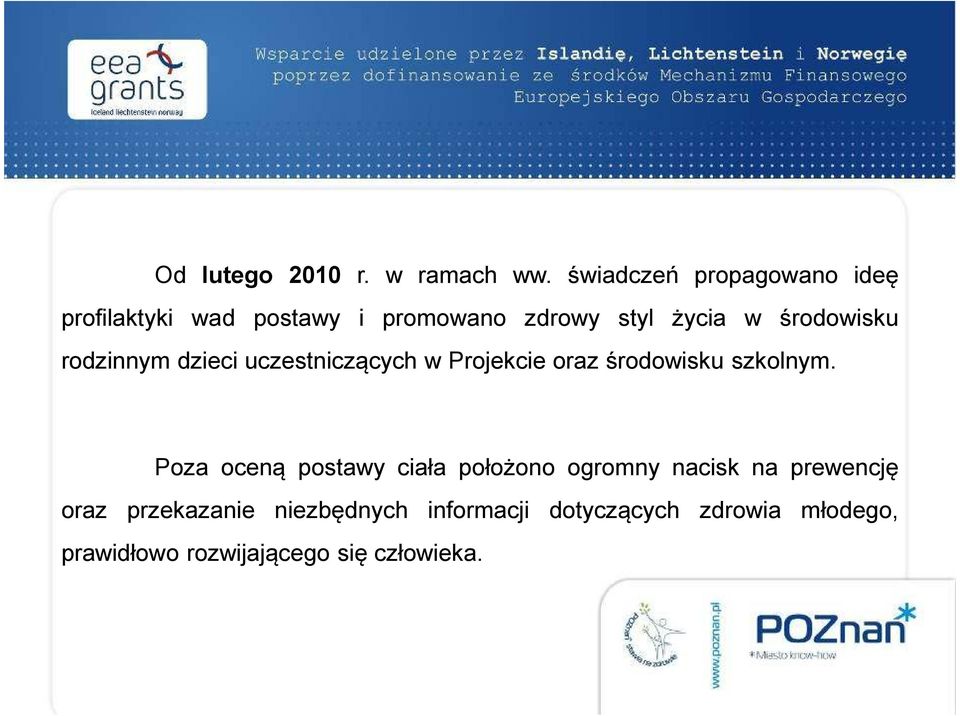 środowisku rodzinnym dzieci uczestniczących w Projekcie oraz środowisku szkolnym.