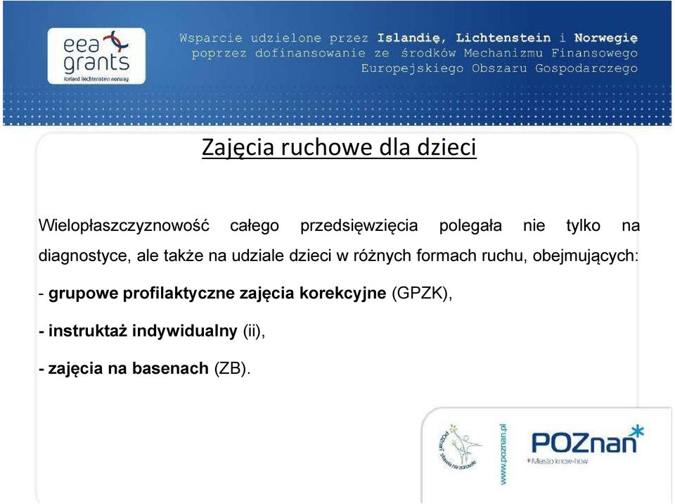 różnych formach ruchu, obejmujących: - grupowe profilaktyczne zajęcia