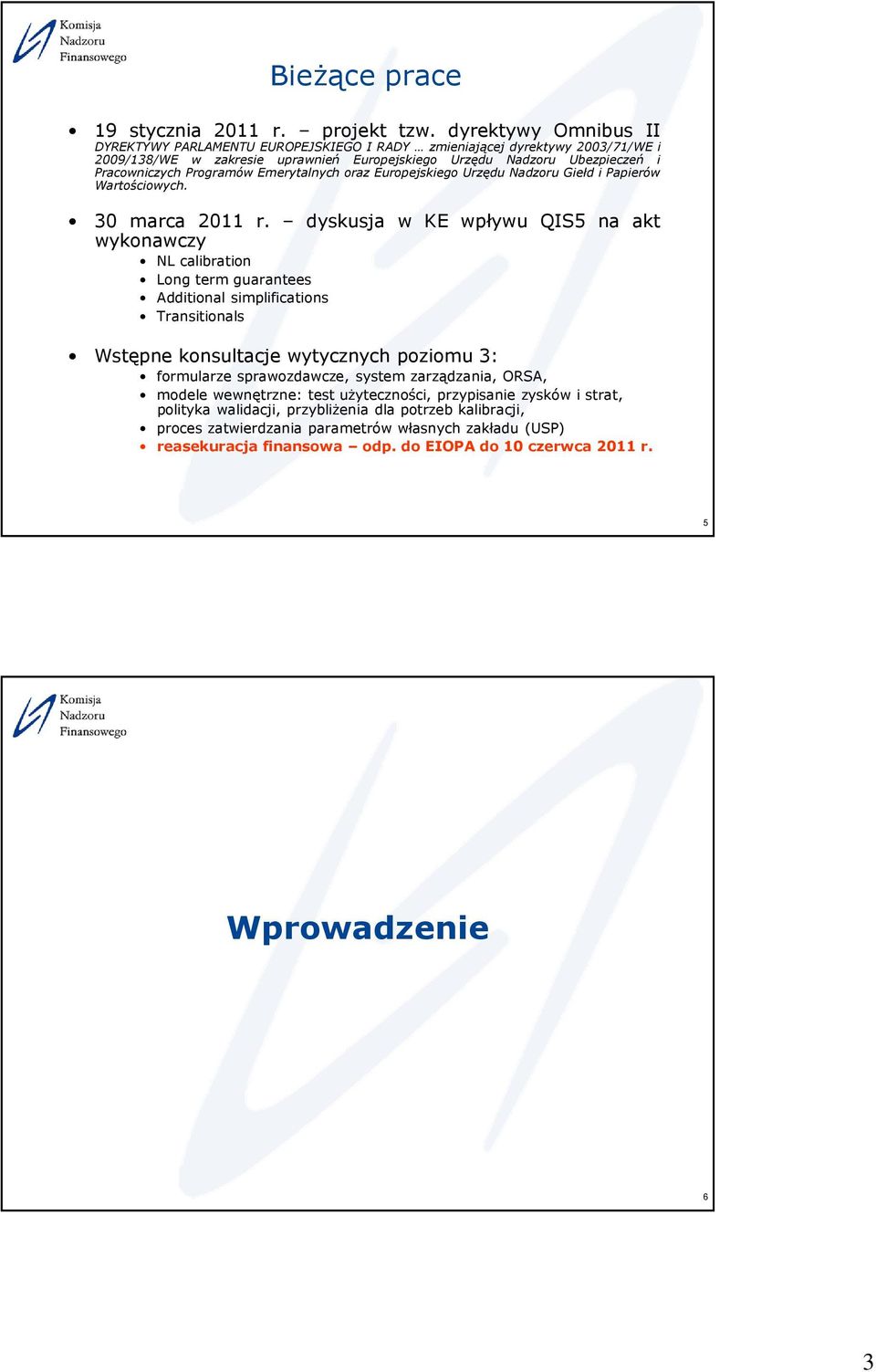 Emerytalnych oraz Europejskiego Urzędu Nadzoru Giełd i Papierów Wartościowych. 30 marca 2011 r.