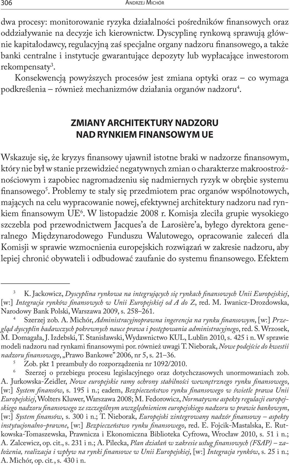 rekompensaty 3. Konsekwencją powyższych procesów jest zmiana optyki oraz co wymaga podkreślenia również mechanizmów działania organów nadzoru 4.