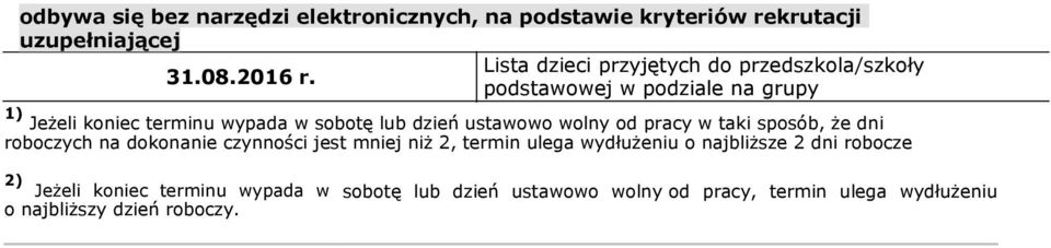 podstawowej w podziale na grupy 1) Jeżeli koniec terminu wypada w sobotę lub dzień ustawowo wolny od pracy w taki sposób, że