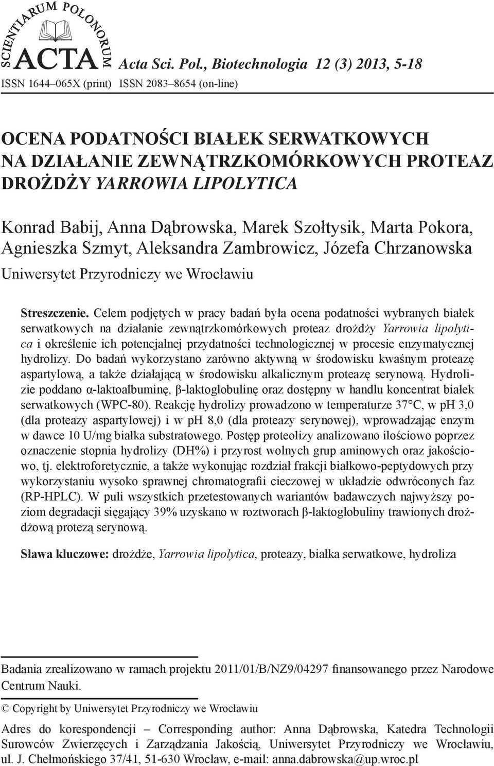 Babij, Anna Dąbrowska, Marek Szołtysik, Marta Pokora, Agnieszka Szmyt, Aleksandra Zambrowicz, Józefa Chrzanowska Uniwersytet Przyrodniczy we Wrocławiu Streszczenie.