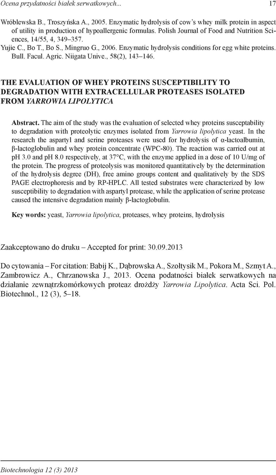 , 58(2), 143 146. THE EVALUATION OF WHEY PROTEINS SUSCEPTIBILITY TO DEGRADATION WITH EXTRACELLULAR PROTEASES ISOLATED FROM YARROWIA LIPOLYTICA Abstract.