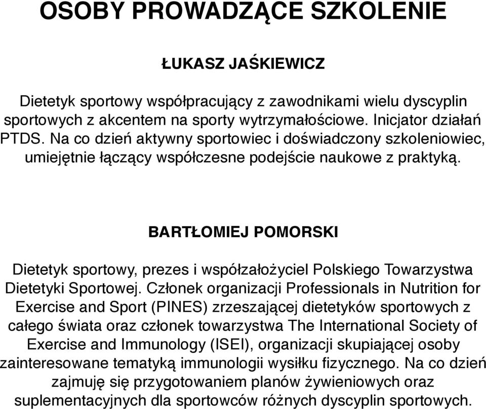 BARTŁOMIEJ POMORSKI Dietetyk sportowy, prezes i współzałożyciel Polskiego Towarzystwa Dietetyki Sportowej.