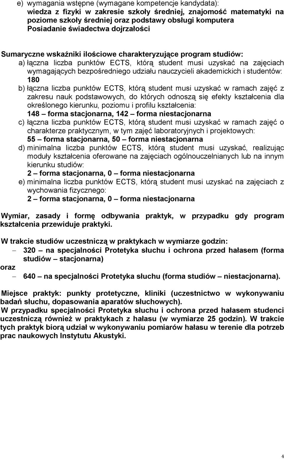 nauczycieli akademickich i studentów: 80 b) łączna liczba punktów, którą student musi uzyskać w ramach zajęć z zakresu nauk podstawowych, do których odnoszą się efekty kształcenia dla określonego