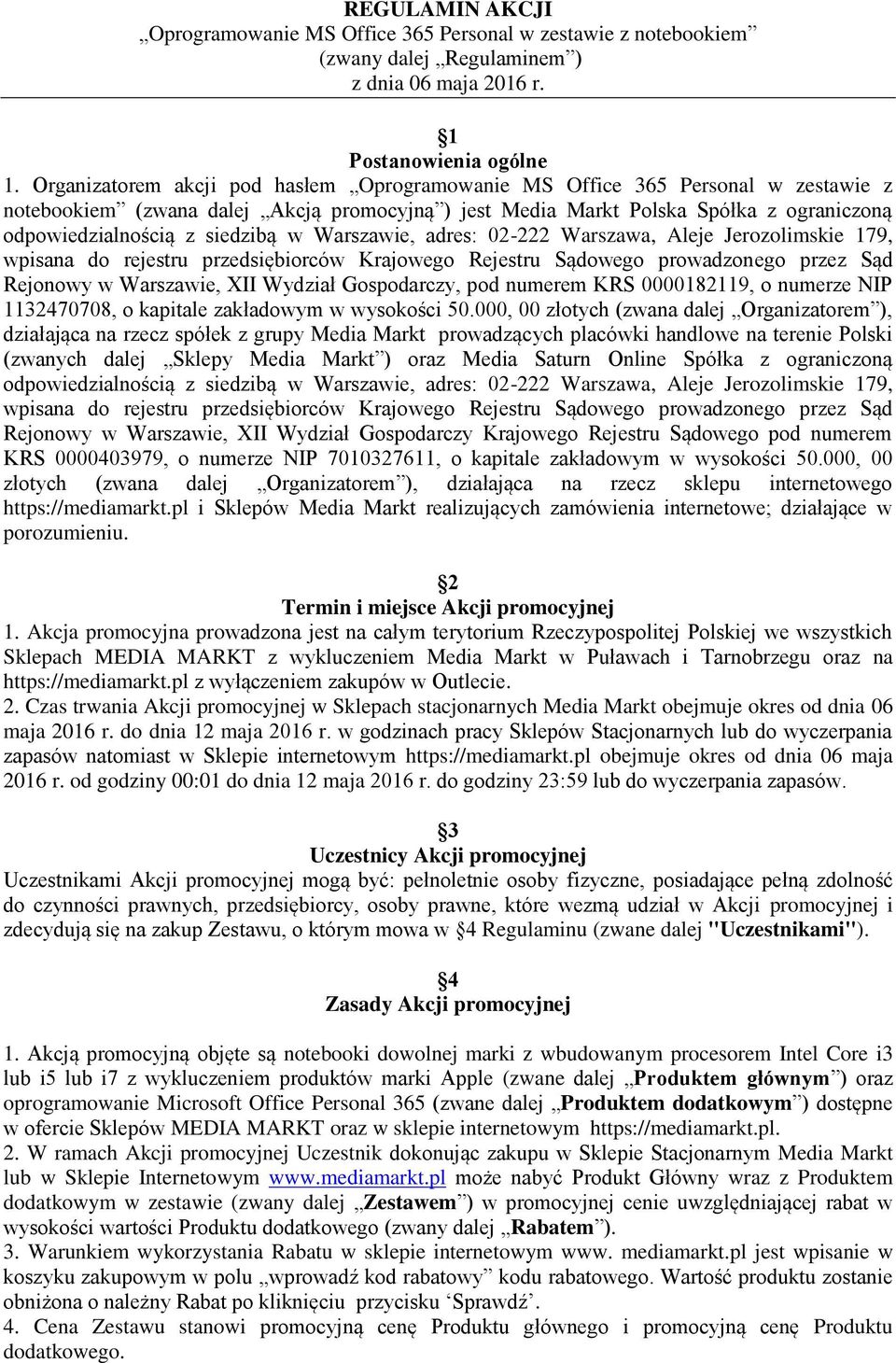 siedzibą w Warszawie, adres: 02-222 Warszawa, Aleje Jerozolimskie 179, wpisana do rejestru przedsiębiorców Krajowego Rejestru Sądowego prowadzonego przez Sąd Rejonowy w Warszawie, XII Wydział