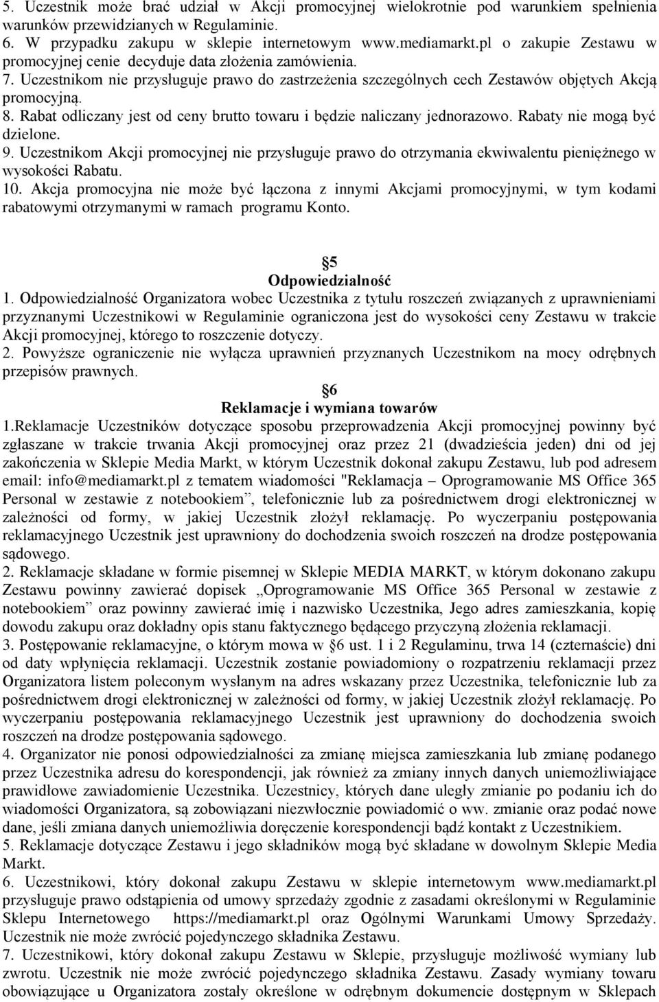 Rabat odliczany jest od ceny brutto towaru i będzie naliczany jednorazowo. Rabaty nie mogą być dzielone. 9.